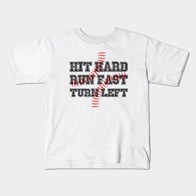 Hit Hard Run Fast Turn Left Softball Players Baseball Fans Pitcher Life Kids T-Shirt by rjstyle7